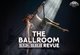 The Ballroom - Revue © Friedrichsbau Varieté